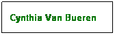 Text Box: Cynthia Van Bueren
