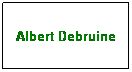 Text Box: Albert Debruine
