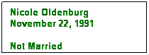 Text Box: Nicole Oldenburg
November 22, 1991

Not Married
